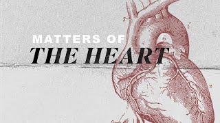 Matters of The Heart [upl. by Fitzhugh]