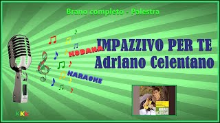 Impazzivo per te  Adriano Celentano  Karaoke Vocetesto  Palestra Kodana Karaoke [upl. by Sontag854]