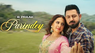 Parindey  B Praak  Sargun  Gippy Grewal  Roopi  Avvy Sra New Punjabi Song 2024 [upl. by Ennairej211]