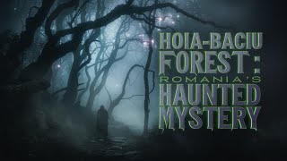 Exploring the Cursed Forest of HoiaBaciu Mysteries Unveiled [upl. by Hardwick629]