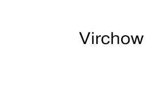 How to pronounce Virchow [upl. by Einittirb]