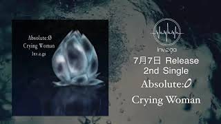 Invega－インヴェガ－2nd Single 『Absolute0  Crying Woman』TRAILER [upl. by Laryssa215]