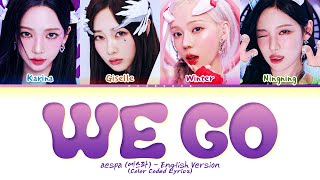 aespa We Go English Ver Lyrics Color Coded Lyrics [upl. by Ramilahs]