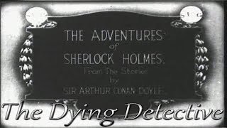 Sherlock Holmes  The dying detective  Maurice Elvey 1921 Cinema Muto Video Raro [upl. by Gayel]