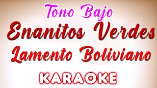 Enanitos Verdes  Lamento Boliviano  KARAOKE Tono Bajo [upl. by Kcirdnekal]