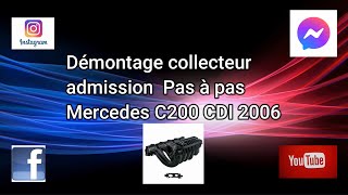 Démontage collecteur admission Mercedes C200 CDI 2006 Pas à Pas [upl. by Langan]