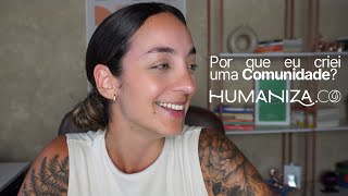 Por que eu decidi criar a 1º Comunidade de marketing digital humanizado do Brasil [upl. by Aicyle176]