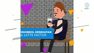 Ngobrol Kesehatan dan Latte Factor  Tirto Video [upl. by Gnehp]