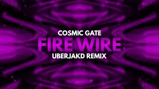 FIRE WIRE Uberjakd Remix  Cosmic Gate [upl. by Anoed]