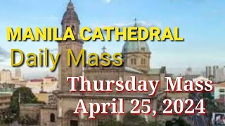 Manila Cathedral • Thursday Mass Today • April 25 2024 [upl. by Erdnoed]