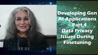 Gen AI Applications Part 4 Data Privacy Issues With Fine Tuning [upl. by Enirolf]