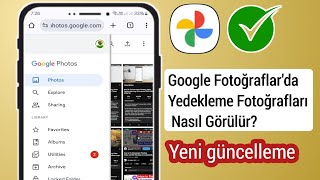 Google Fotoğraflar 2024te Yedekleme Fotoğrafları Nasıl Görülür [upl. by Myriam]