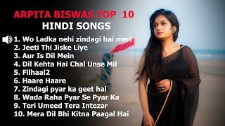 Arpita Biswas Top 10 Hindi songs2023 [upl. by Theurich525]