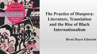 Brent Hayes Edwards quot The Practice of Diasporaquot Book Note [upl. by Doykos]