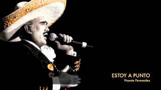 Vicente Fernandez  Estoy A Punto [upl. by Stclair543]