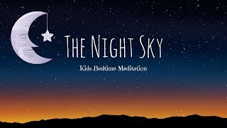 Bedtime Meditation for Children  THE NIGHT SKY  Guided Sleep Meditation for Kids [upl. by Ineslta69]