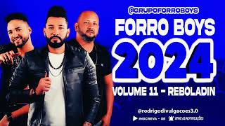 FORRÓ BOYS 2024 REBOLADIN VOLUME 11 CD 2024  MUSICAS NOVAS [upl. by Adaha200]