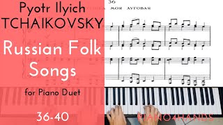 P I Tchaikovsky 3640 Russian Folk Songs for Piano four hands [upl. by Suoivatram]