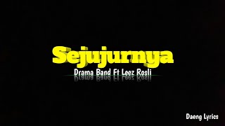 Drama Band Ft Leez Rosli  Sejujurnya  Lyrics [upl. by Enileda]