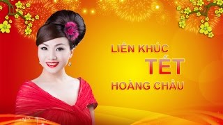 Liên Khúc Tết  HD   Hoàng Châu [upl. by Nylorac]