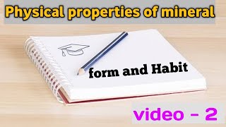 Form and Habit of mineral  physical properties of mineral video  2  lecture 6 of mineralogy [upl. by Odlanra]