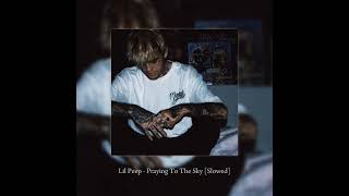 PRAYING TO THE SKY  SLOWED  LIL PEEP  💔🤕🤕 slowedandreverb lilpeep lilpeepvideo slowed [upl. by Fraya]