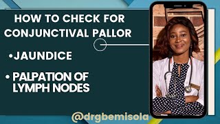 How to check for Conjunctival pallor Jaundice and Palpation of Lymph nodes [upl. by Davita]