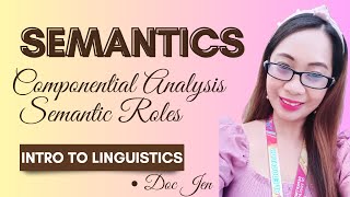 Semantics Componential Analysis and Semantic Roles [upl. by Betthel]