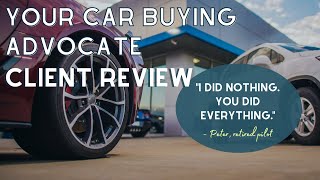 Your Car Buying Advocate Review  Peter [upl. by Enitsugua]