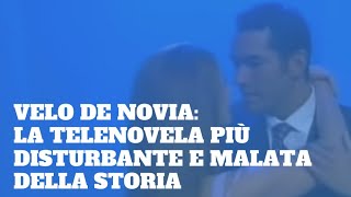 VELO DE NOVIA la telenovela più disturbante e malata della storia [upl. by Isleen]