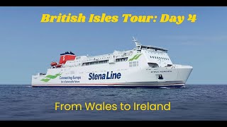 British Isles Tour Day 4 From Wales to Ireland [upl. by Moir213]