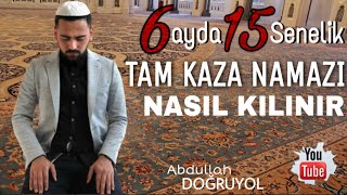 6 Ayda 15 Senelik Tam Kaza Namazı Nasıl Kılınır [upl. by Goldwin]