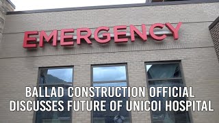 Helene Recovery Ballad Construction Director Discusses Future of Unicoi Hospital [upl. by Terriss]