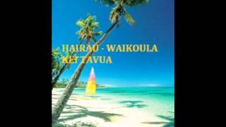 HAIRAU WAIKOULA KEI TAVUA [upl. by Ylrebmyk]