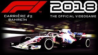 F1 2018 Carrière 2 TERRIBLE COURSE À BAHREIN [upl. by Akessej]