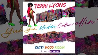 Terri Lyons  Yuh Mudda Callin Dutty Mood Riddim [upl. by Eirrok]