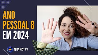 O que significa o Ano Pessoal 8 em 2024 [upl. by Hallee]