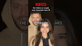 KEV ADAMS EN COUPLE AVEC CASSANDRA CANO  😨 shorts drama kevadams cassandracano tiktok [upl. by Rees]