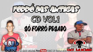 FORRÓ DAS ANTIGAS CD VOL1  DJ DEDÉ É DJ LUCAS SÓ FORRÓ PESADO [upl. by Alrahc]