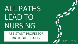 All Paths Lead to Nursing  Dr Jodie Bigalky [upl. by Riddle]