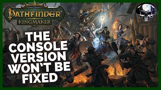 Pathfinder Kingmaker  Why The Console Version Wont Be Fixed [upl. by Sochor]