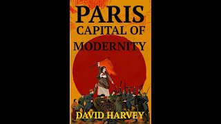 PARIS CAPITAL OF MODERNITY DAVID HARVEY PART 1 [upl. by Standley925]