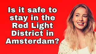 🔴 ✅ Is it safe to stay in the Red Light District in Amsterdam [upl. by Ahsekam]