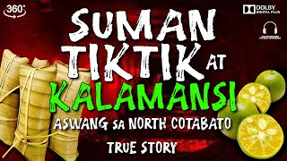 SUMAN TIKTIK AT KALAMANSI  ASWANG SA NORTH COTABATO  TRUE STORY  360 VIDEO [upl. by Junieta]