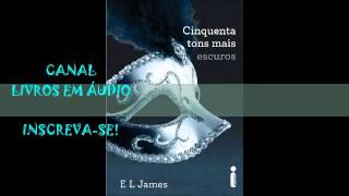 AUDIOLIVRO 50 TONS MAIS ESCUROS  PARTE 2  AUTORA E L JAMES [upl. by Yehus]