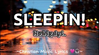 SLEEPIN  Nobigdyl Lyrics [upl. by Arch588]