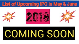 List of Upcoming IPO in May amp June 2018DD SHARMA VALUE PICK ANIL SINGVI [upl. by Kendall]