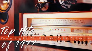 Top Hits of 1977  Rewinding to 77  Billboards Hit Collection [upl. by Suravaj963]