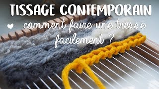 Tissage contemporain  comment faire une tresse facilement [upl. by Oer204]