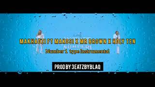 Makhadzi Ft Makòsi X Mr Brown X Holy Ten  Number 1 official type instrumental beat [upl. by Recneps]